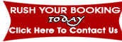 RUSH YOUR BOOKING TODAY Click Here To Contact Us  
