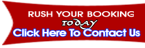 RUSH YOUR BOOKING TODAY Click Here To Contact Us  