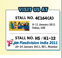 Visit Us at Stall 4C164 (A) at Arabplast 2011, Stall H5 / H1-12 at Plastivision India 2011 Visit Us at Stall 4C164 (A) at Arabplast 2011, Stall H5 / H1-12 at Plastivision India 2011
