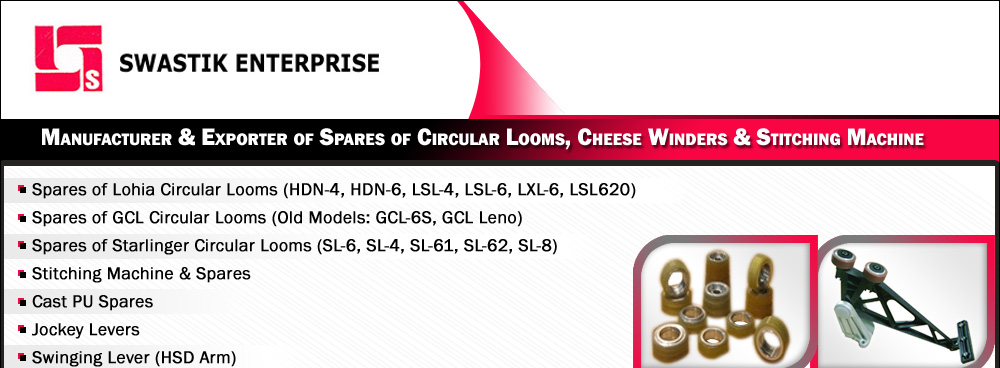 Manufacturer and Exporter of Spares of Circular Looms, Cheese Winders and Stitching Machine