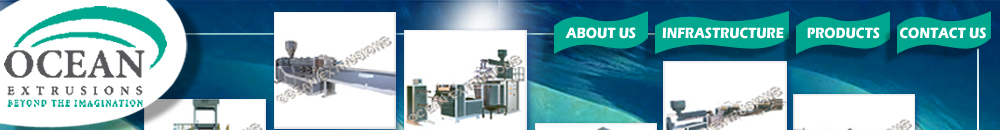 Largest manufactures of the plastic processing extrusions machinery based in India - Ocean Extrusions